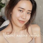 Natural makeup routine【最近のメイクアップルーティン】