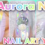Aurora nail　簡単ネイルデザイン/HOW TO DO NAIL ART / Gel Nail Design  / Amazing Nail art Design !