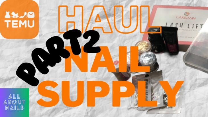 Nail supply (and more) haul at TEMU, Part 2 @AllAboutNails. #nailsupply #haul #temuhaul #temu