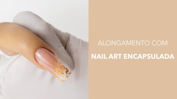 Como fazer alongamento com Nail Art encapsulada