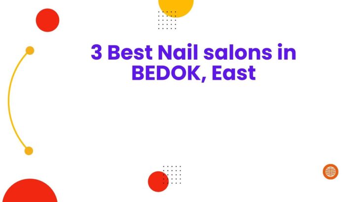 3 Best Nail salons in BEDOK, East | Nail spas