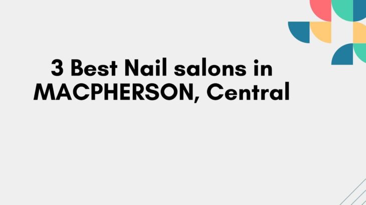 3 Best Nail salons in MACPHERSON, Central | Nail spas