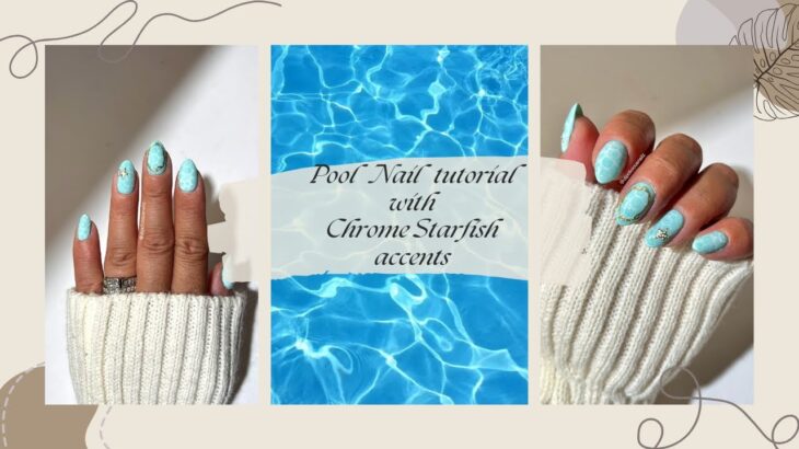 ✨ Pool Nail tutorial with Chrome Starfish Accent | Summer Nail ✨ #nails #unhas #nailinspo #nailart