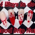 How to Do Blood Drip Nails | 4 Easy Halloween Nail Art Designs