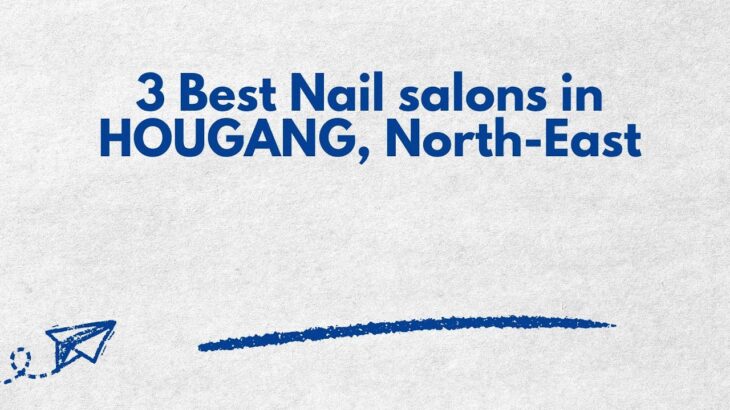 3 Best Nail salons in HOUGANG, North-East | Nail spas