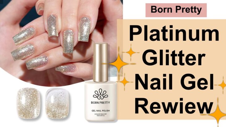 Born Pretty – Platinum Glitter Nail Gel Swatch & Review || 22% Discount Code MMX20