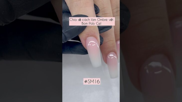 Bom Poly Gel Làm Ombre siêu xinh nha #nails #nailart #naildesign