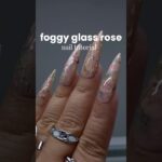 How to do the Foggy Glass Rose Nails Trend #glassnails #nailart #cateyenails