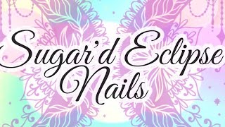 SUGAR’D ECLIPSE Nails is live!🌸SUNDAY FUNDAY NAIL HAUL/NAIL MAIL THERAPY SESH! #nails